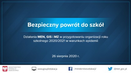 Bezpieczny powrót do szkół  Działania MEN, GIS i MZ w przygotowaniu organizacji roku szkolnego 2020/2021 w warunkach epidemii