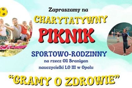 CHARYTATYWNY PIKNIK SPORTOWO-RODZINNY "GRAMY O ZDROWIE" DLA OLI BRANIGAN