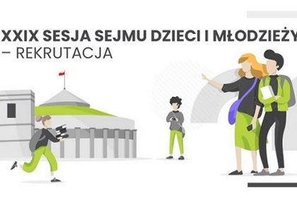 XXVIII SESJA Sejmu Dzieci iMłodzieży WŁAŚNIE SIĘ ROZPOCZĘŁA