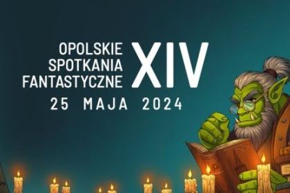 XIV OPOLSKIE SPOTKANIA FANTASTYCZNE