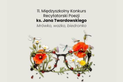Międzyszkolny Konkurs Recytatorski Poezji ks. Jana Twardowskiego "Mr&oacute;wko, ważko, biedronko"